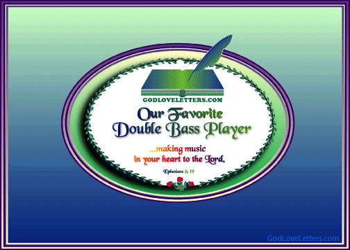 God's Loveletters Our Favorite Double Bass Player