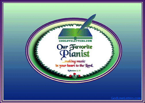 God's Loveletters Our Favorite Pianist