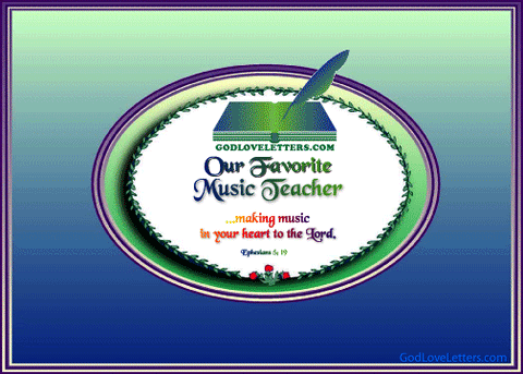 A GOD LOVE LETTER:  MUSIC TEACHER